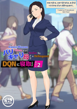 BariCare Kaa-san ga DQN ni Netorareta Vol.2 | Ma mère, carrièriste, a été victime d'un délinquant 02